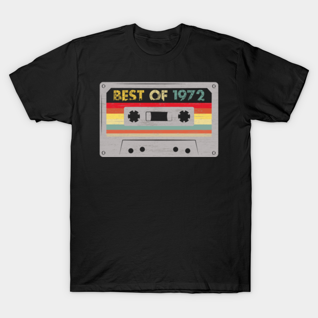 Discover Best Of 1972 49th Birthday Gifts Vintage Cassette Tape - Best Of 1972 - T-Shirt