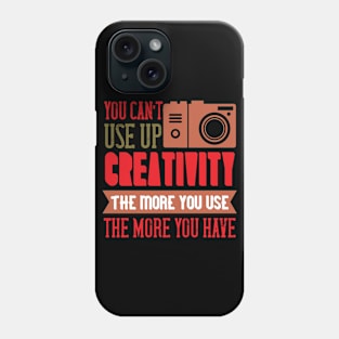 You can’t use up creativity Phone Case