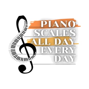 Piano Scales All Day Every Day T-Shirt