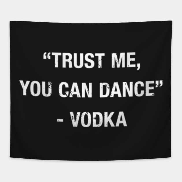 You Can Dance Says The Vodka