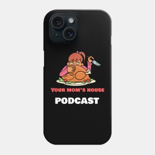 Your Mom's House Podcast Dysfuntional Thanksgiving Phone Case