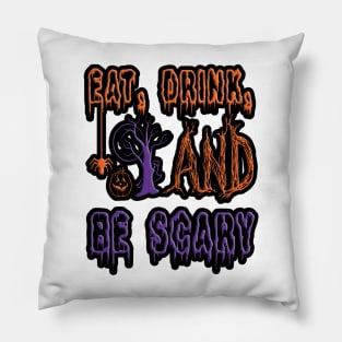 Eat, Drick, and Be Scary, halloween inspired colorful typography design Pillow