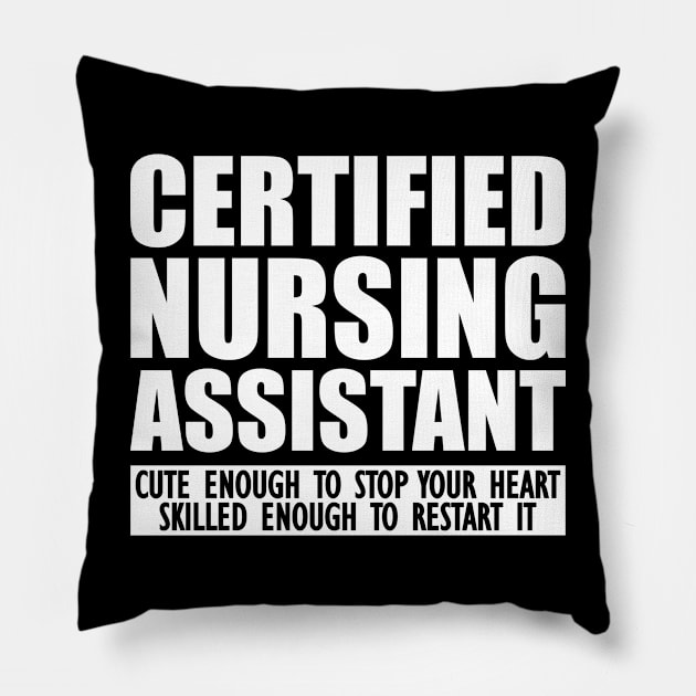 Certified Nursing Assistant cute enough to stop heart skilled enough to restart it Pillow by KC Happy Shop