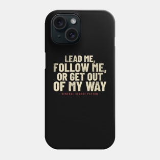 General George Patton Leadership Quote - WWII Phone Case