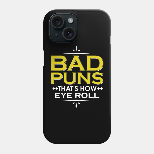 Punny Bad Puns, That's How Eye Roll Funny Pun Phone Case by theperfectpresents