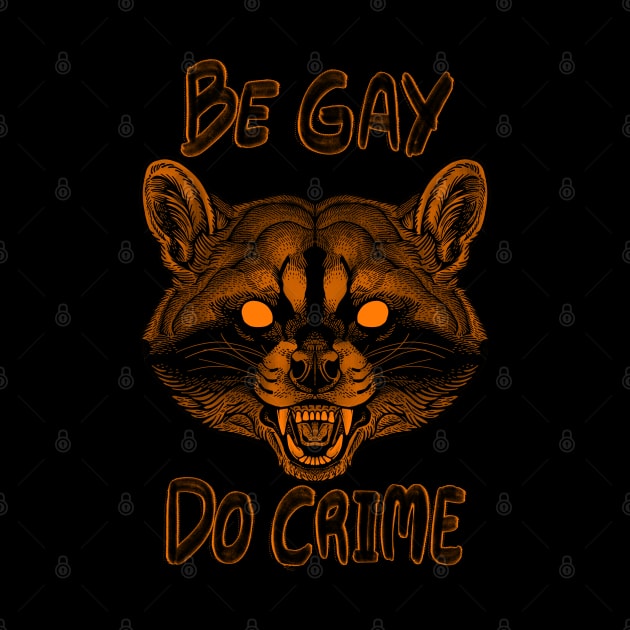 BE GAY, DO CRIME by Crude Casey