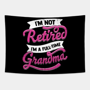 I'm Not Retired I'm A Full Time Grandma Tapestry