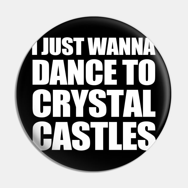 i just wanna dance to crystal castles Pin by TrikoCraft