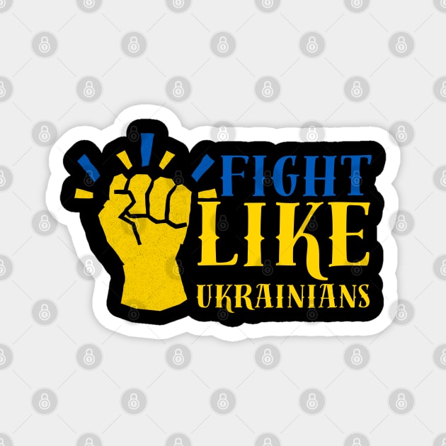 Fight Like Ukrainians Magnet by Creatifly Graphic Tees