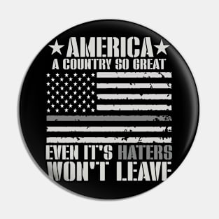 America A Country So Great Even Haters Won't Leave Pin