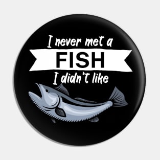 I never met a fish I didn’t like Pin