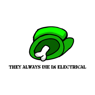 They Always Die In Electrical- Among Us T-shirt T-Shirt