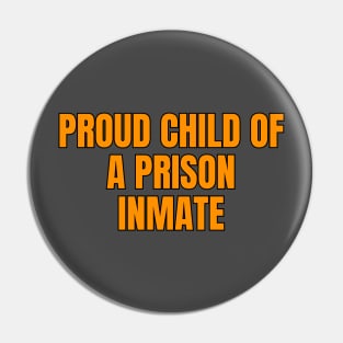 Proud Child Of A Prison Inmate Pin