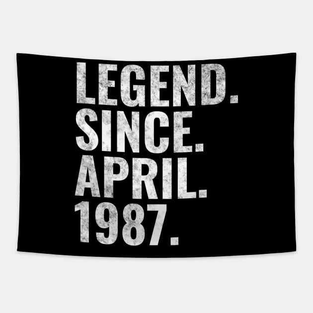 Legend since April 1987 Birthday Shirt Happy Birthday Shirts Tapestry by TeeLogic