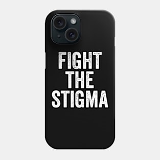 Mental Health Awareness, Fight The Stigma Phone Case