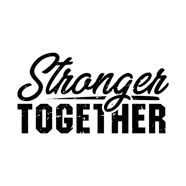 'Stronger Together' Women's Achievement Shirt by ourwackyhome