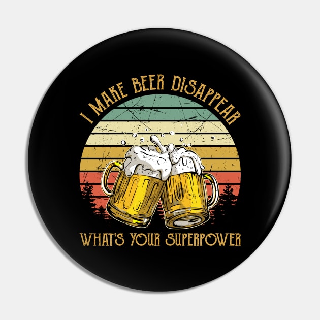 I Make Beer Disappear What's Your Superpower Funny Drinking Pin by DanYoungOfficial