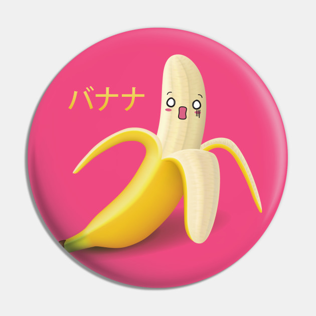 Cute Japanese Banana - Anime Style Kawaii Food - Kawaii Food - Pin | TeePublic Cute Japanese Banana - Anime Style Kawaii Food - Kawaii Food - Pin | TeePublic