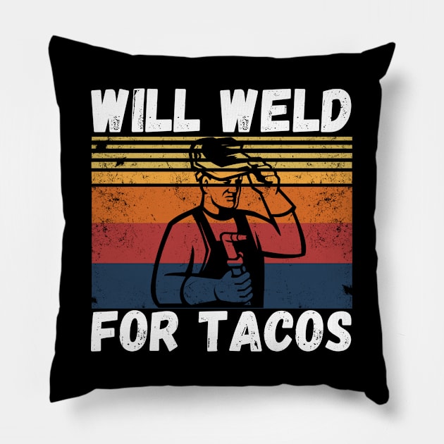 Will weld for tacos funny welder Pillow by JustBeSatisfied