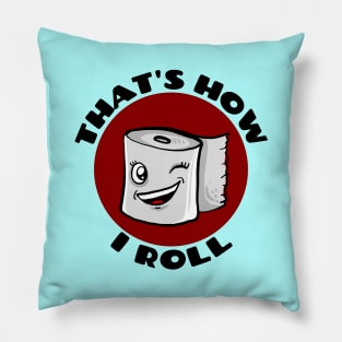 That's How I Roll | Cute Toilet Paper Pun Pillow