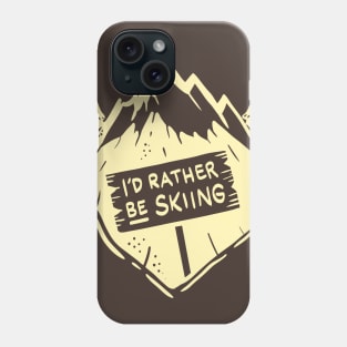 I´d rather be skiing - Cool Winter and Skiing Gifts Phone Case