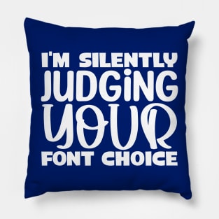 I'm silently judging your font choice Pillow