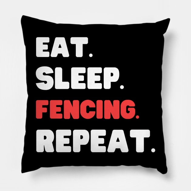 Eat Sleep Fencing Repeat Pillow by HobbyAndArt