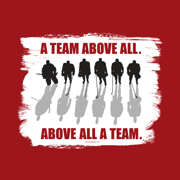 A Hockey Team Above All by eBrushDesign