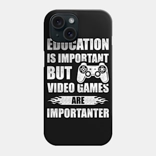 Education Is Important But Video Games Are Importanter Phone Case