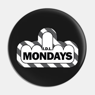 I Don't Like Mondays Pin