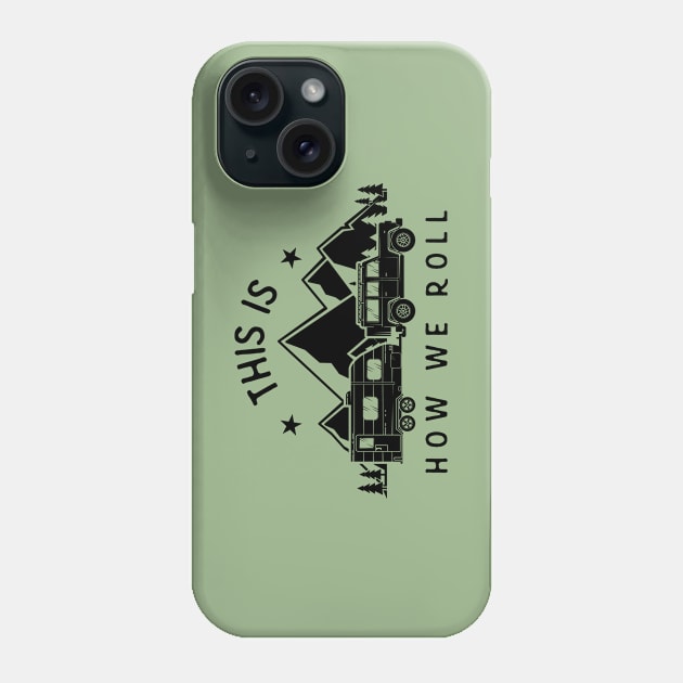 This Is How We Roll Phone Case by Xeire