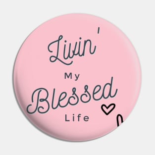 Livin' My Blessed Life Pin