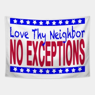 Love Thy Neighbor, No Exceptions Tapestry