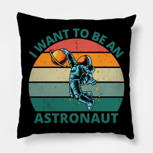 I Want To Be An Astronaut | Astronaut Space Travel Gift Pillow