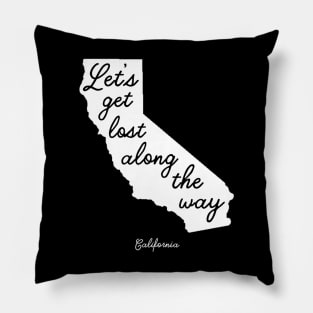 California Travel - Let's Get Lost Along the Way Pillow