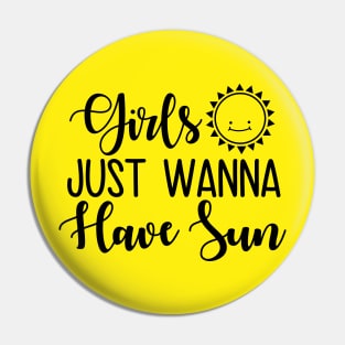 Girls Just Wanna Have Sun Pin