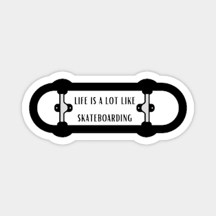 life is a lot like skateboarding,Quote about life Magnet