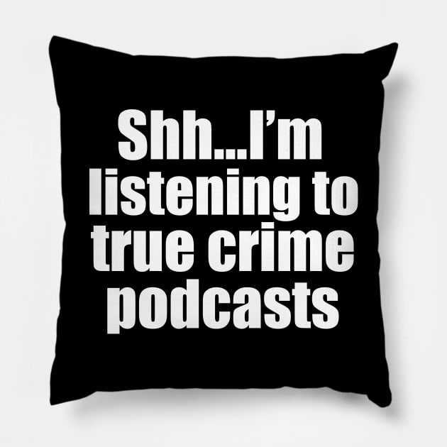 Funny True Crime Podcast Listener Pillow by epiclovedesigns