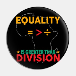 Black History Month Equality Is Greater Than Division Pin