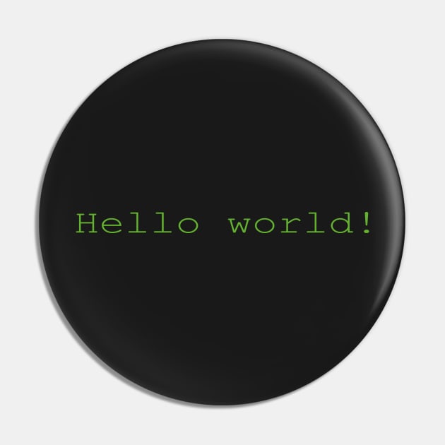 Hello world! Geeky T-Shirt Must Have for Every Coder Pin by mnktee