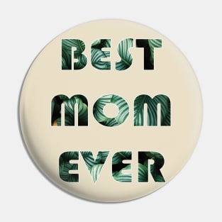 Mother's Day Besr Mom Ever Pin