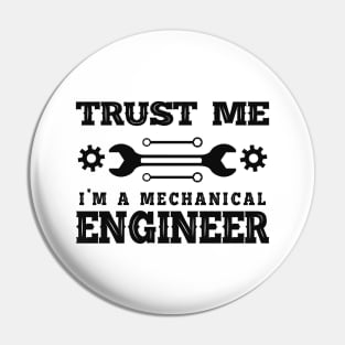 Mechanical Engineer - Trust me I'm a mechanical engineer Pin