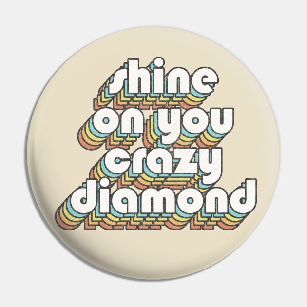 Shine On You Crazy Diamond  /// Retro Faded Style Type Design Pin by DankFutura