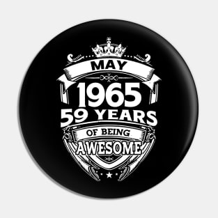 May 1965 59 Years Of Being Awesome 59th Birthday Pin