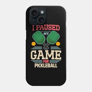 Gamer Meme I Paused My Game For Pickleball Phone Case