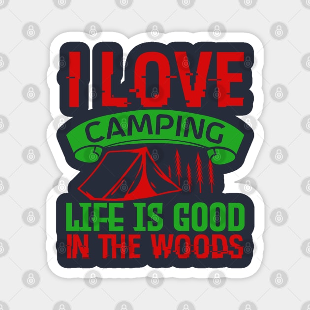 I love camping, life is good in the woods Magnet by Dasart