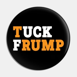 Tuck Frump // Anti-Trump Pin