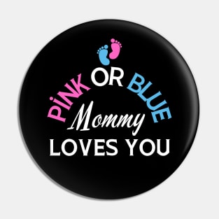 Pink Or Blue Mommy Loves You Pin