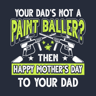 Funny Saying Paintballer Dad Father's Day Gift T-Shirt