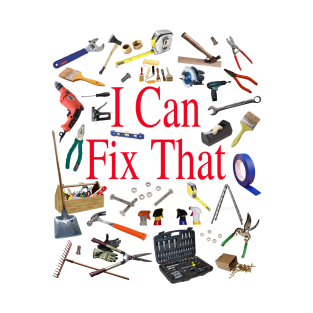 I Can Fix That - Classic Funny Dad Joke Fathers Day Gift T-Shirt